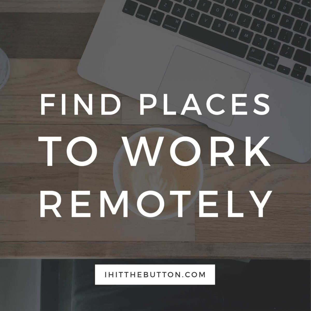 How to Find Places to Work Remotely (and Get Stuff Done)