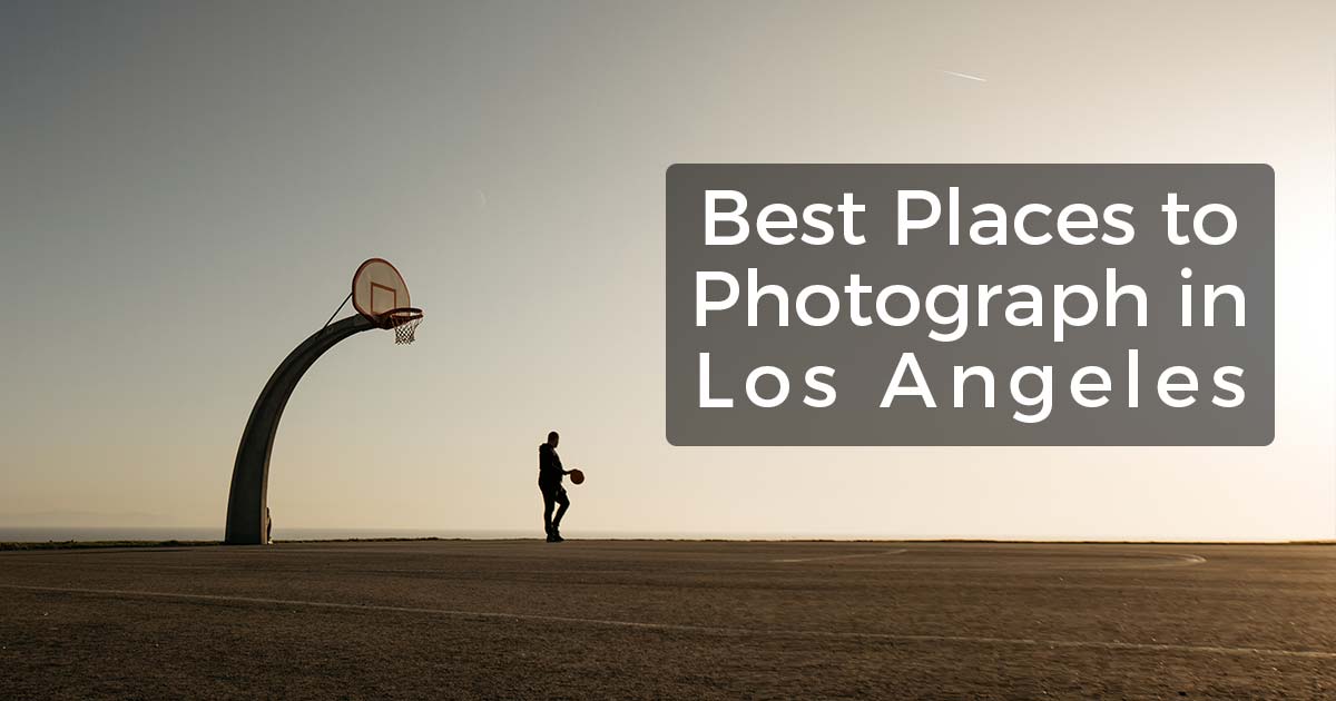 The 16 Best Places To Photograph In Los Angeles Travel Guide