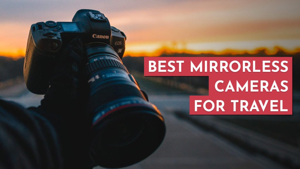 Immigratie Overwinnen voetstappen 17 Best Mirrorless Cameras for Travel Photography in 2023